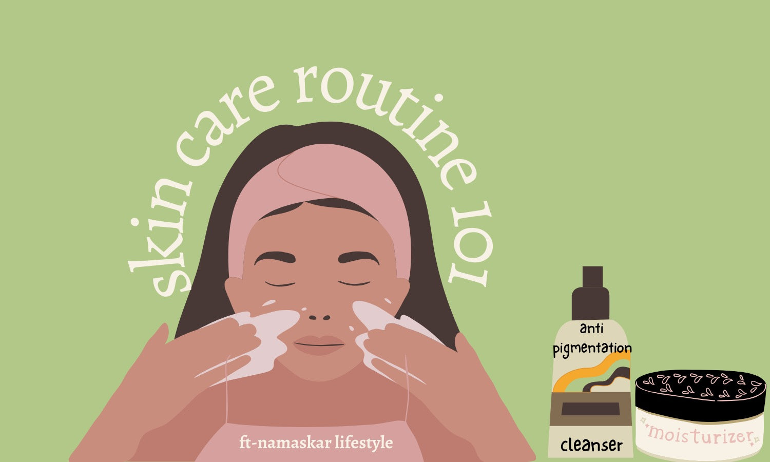 All You Need To Know About Having A Perfect Skincare Routine Namaskar