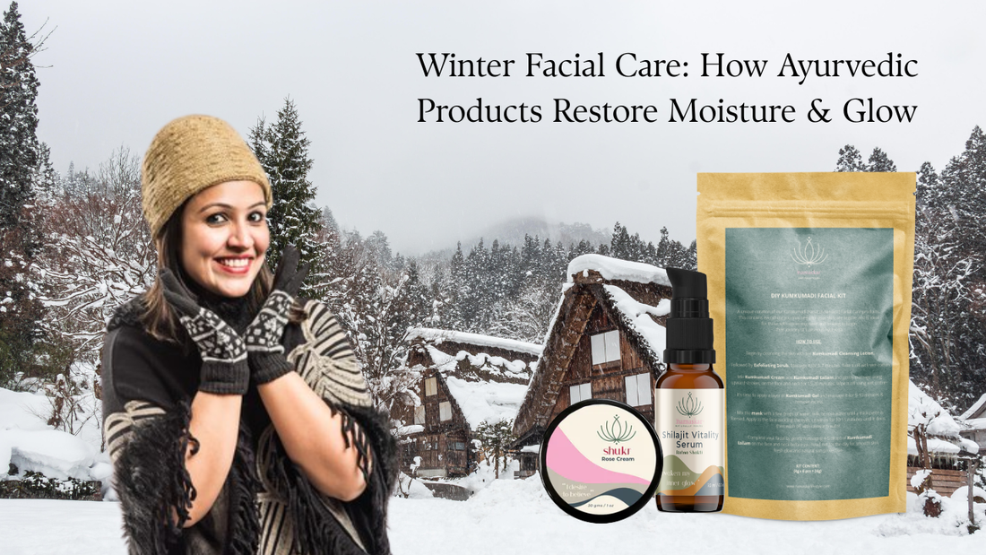 Winter Facial Care: How Ayurvedic Products Restore Moisture &amp; Glow