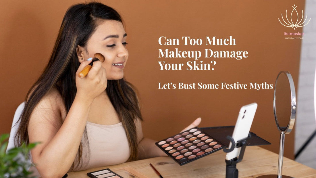 Can Too Much Makeup Damage Your Skin? Let’s Bust Some Festive Myths